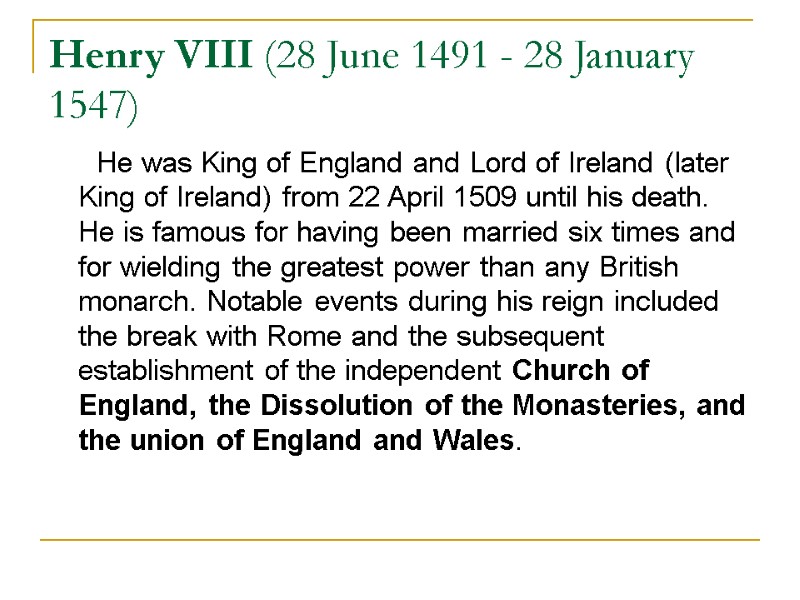 Henry VIII (28 June 1491 - 28 January 1547)     